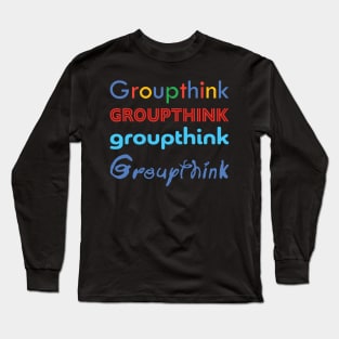 Tech Media Groupthink Long Sleeve T-Shirt